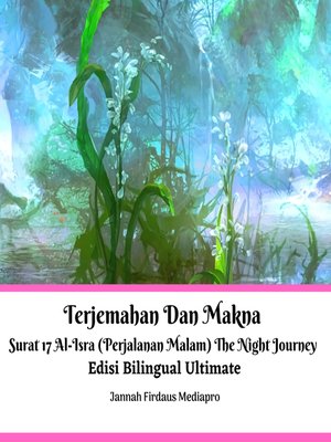 cover image of Terjemahan Dan Makna Surat 17 Al-Isra (Perjalanan Malam) the Night Journey Edisi Bilingual Ultimate